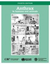 Anthrax in humans and animals, Fourth edition.