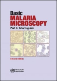 Basic Malaria Microscopy : Part II, Tutor's guide, Second edition.