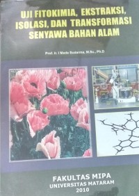 Uji Fitokimia, Ekstraksi, Isolasi, dan Transformasi senyawa bahan alam