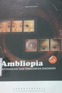 Ambliopia Patofisiologi dan Penegakkan Diagnosis., Jilid. 1
