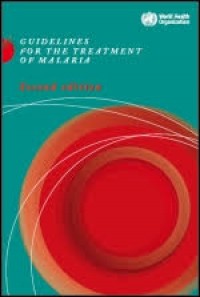 Guideline For The Treatment Of Malaria, Second edition.