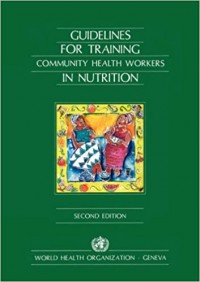 Guidelines For Training community health workers in Nutrition, Second edition.