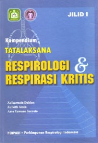 Kompendium Tatalaksana Respirologi & Respirasi Kritis., Jilid. 1