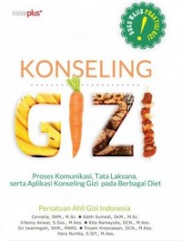Konseling Gizi ; Proses Komunikasi Tata Laksana serta Aplikasi Konseling Gizi pada Berbagai Diet.