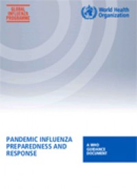 Pandemic Influenza Preparedness  and Response  : A WHO Guidance Document.