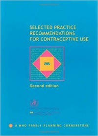 Selected Practice Recommendations For Contraceptive Use, Second edition, 2004.