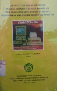 Uji Ketelitian dan Nilai Rujukan Aghregasi Trombosit dengan Agonist ADP pada Orang Indonesia Dewasa di Jakarta Menggunakan Agregometer Chrono-Log Model 490